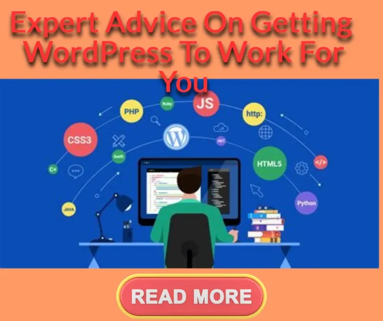 Expert Advice On Getting WordPress To Work For You